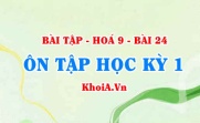 Bài tập Ôn tập Học kỳ 1 Hoá 9: Giải bài 1, 2, 3, 4, 5, 6, 7, 8, 9, 10 trang 71, 72 SGK Hoá 9 bài 24